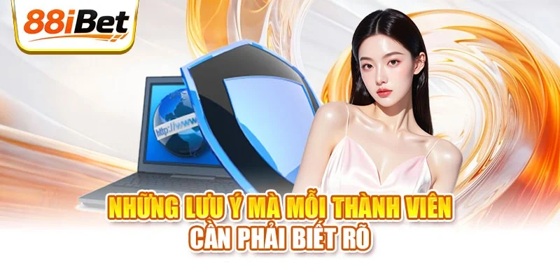 Những lưu ý mà mỗi thành viên cần phải biết rõ