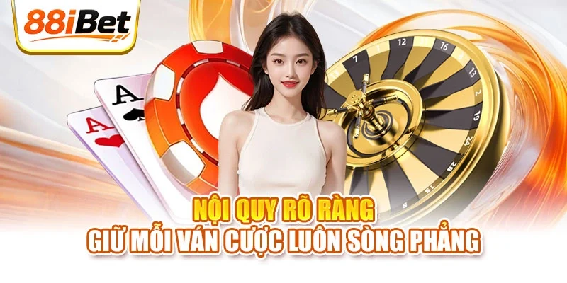 Nội quy rõ ràng giữ mỗi ván cược luôn sòng phẳng