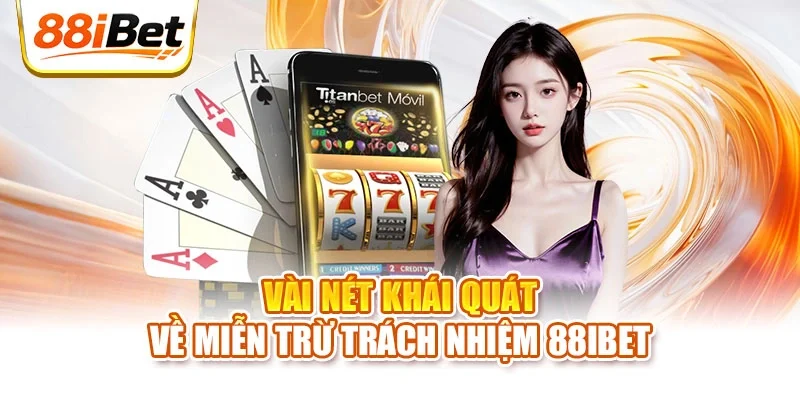 Vài nét khái quát về miễn trừ trách nhiệm 88ibet