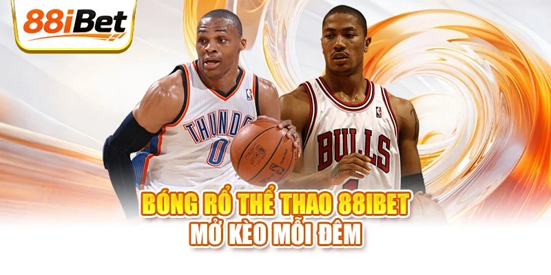 Bóng rổ thể thao 88ibet mở kèo mỗi đêm