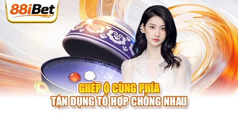 Ghép ô cùng phía tận dụng tổ hợp chồng nhau